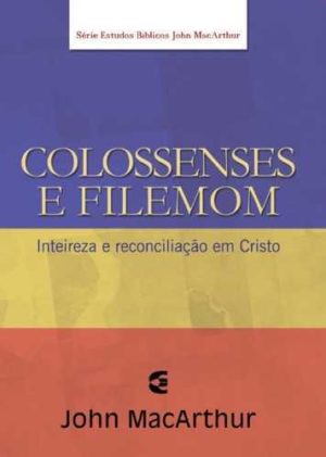 Colossenses e Filemom - John Macarthur