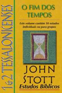 1 E 2 Tessalonicenses – O Fim Dos Tempos – 10 Estudos