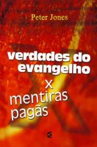 Verdades Do Evangelho X Mentiras Pagas