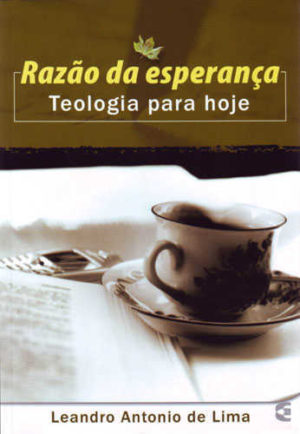 Razão da esperança - Teologia para hoje