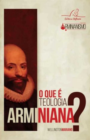 O que é teologia Arminiana?