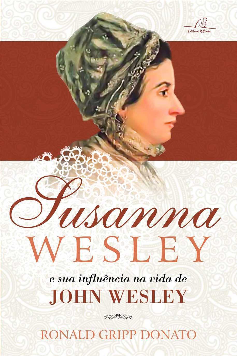 Susanna Wesley E A Sua Influência Na Vida De  John Wesley