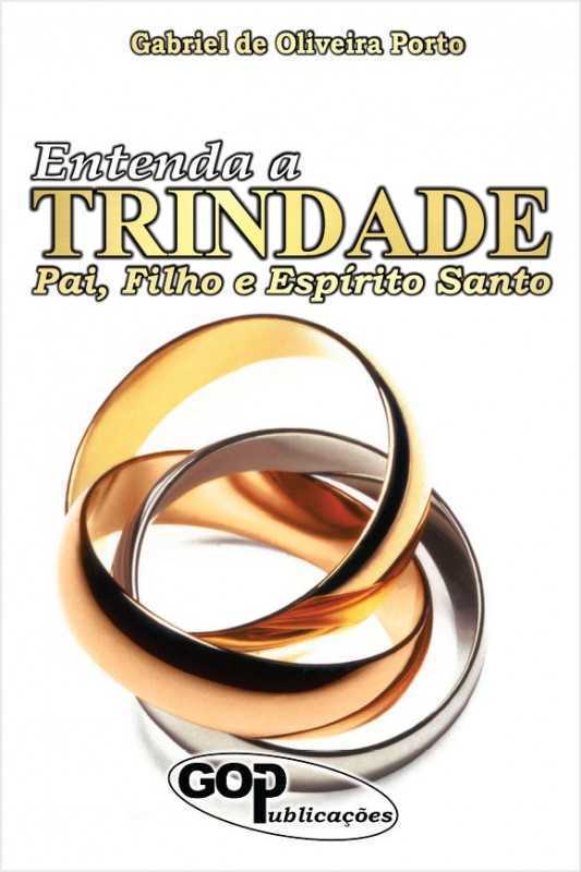 Entenda A Trindade – Pai, Filho E Espírito Santo