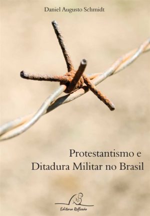 Protestantismo e ditadura militar no Brasil