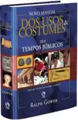 Novo Manual Dos Usos E Costumes Dos Tempos Bíblicos