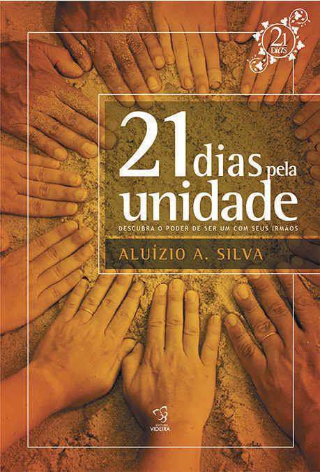 21 Dias Pela Unidade – Descubra O Poder De Ser Um Como Seus Irmãos