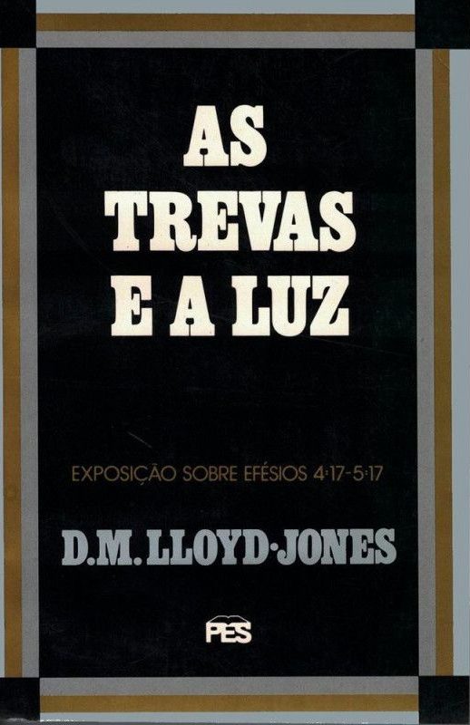 As Trevas E A Luz – Efésios 4:17 – 5:17