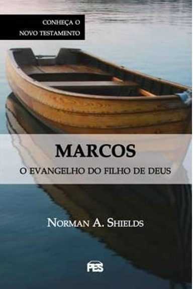 Marcos – O Evangelho Do Filho De Deus