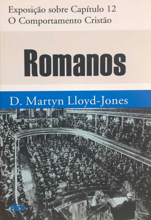 Exposição De Romanos: Capítulo 12 – O Comportamento Cristão