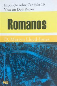 Exposição De Romanos: Capítulo 13 –Vida Em Dois Reinos