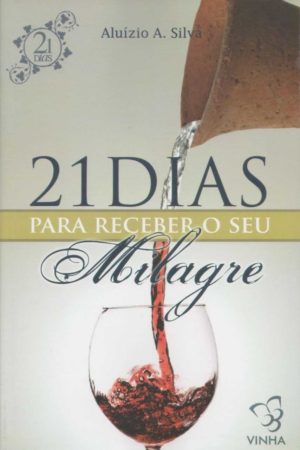 21 dias para receber o seu milagre