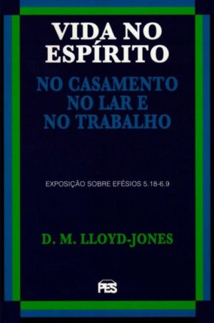 Vida No Espirito - D Martin Lloyd-Jones - Efesios