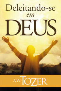 Deleitando-se Em Deus A. W. Tozer