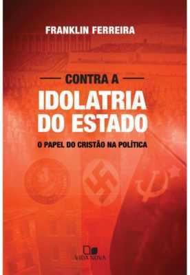 Contra A Idolatria Do Estado