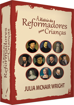 Coleção: A História Dos Reformadores Para Crianças