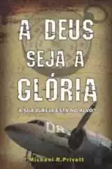 A Deus Seja A Glória – A Sua Igreja Está No Alvo?