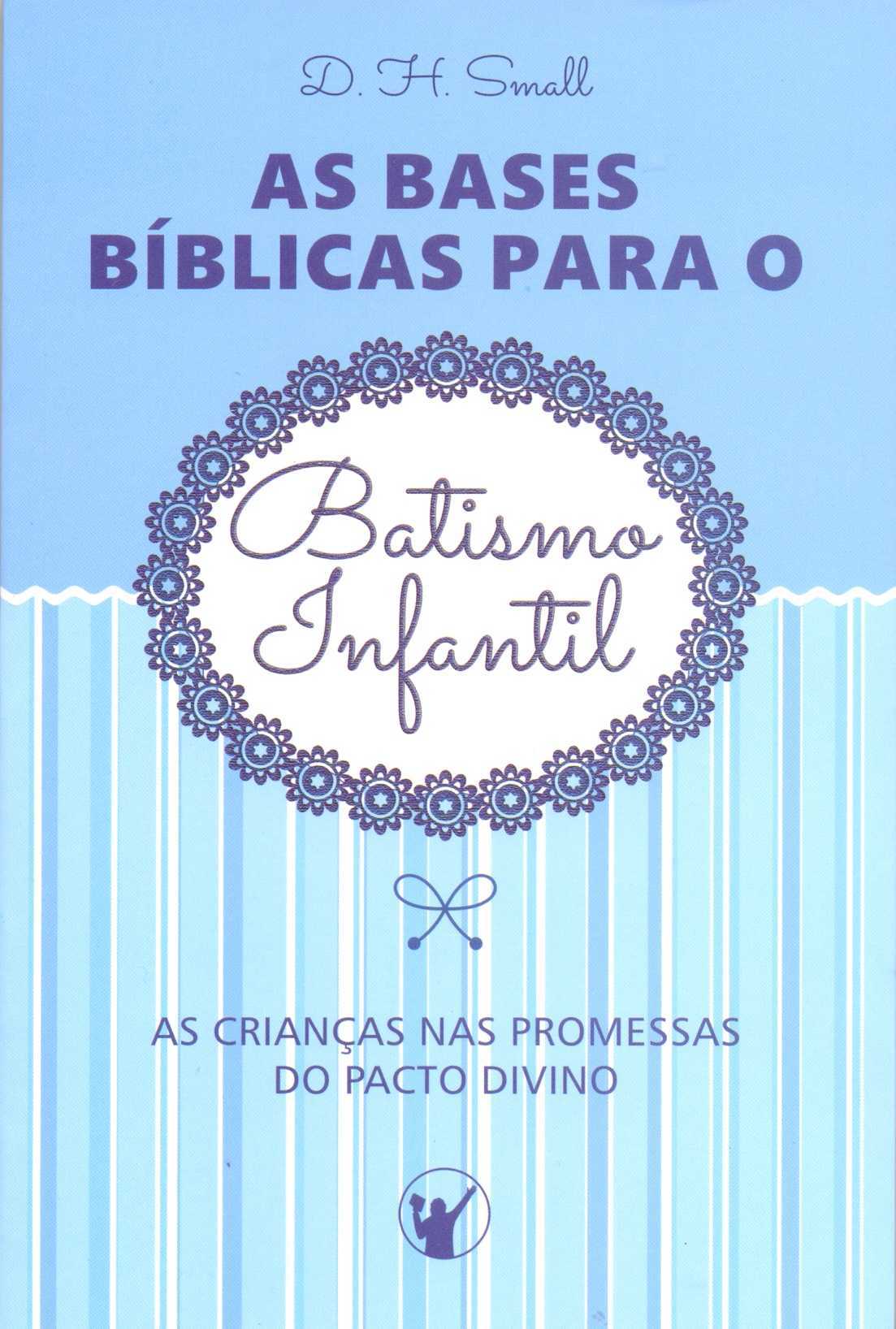 As Bases Bíblicas Para O Batismo Infantil
