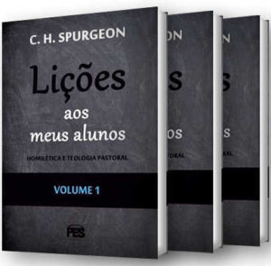 Liçoes aos meus alunos - C. H. Spurgeon - Volume 1 2 e 3
