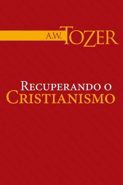 Recuperando O Cristianismo