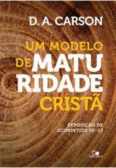 Modelo De Maturidade Cristã - D A Carson