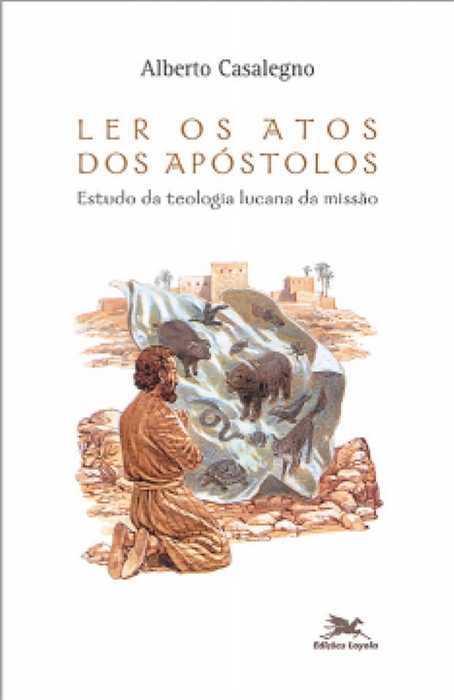Ler Os Atos Dos Apóstolos – Estudo Da Teologia Lucana Da Missão