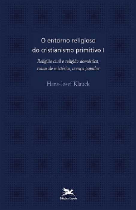 O Entorno Religioso Do Cristianismo Primitivo – Vol. I