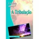 A Verdade Sobre – A Tribulação