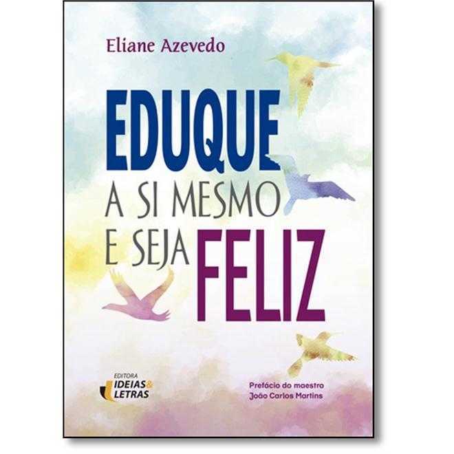 Eduque A Si Mesmo E Seja Feliz