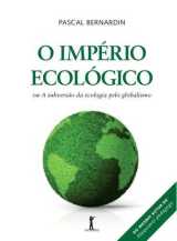 O Império Ecológico, Ou A Subversão Da Ecologia Pelo Globalismo