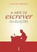 A Arte De Escrever – Em 20 Lições