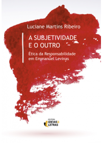 A Subjetividade E O Outro – Ética Da Responsabilidade Em Emmanuel Levina