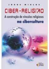 Ciber-Religião – A Construção De Vínculos Religiosos Na Cibercultura