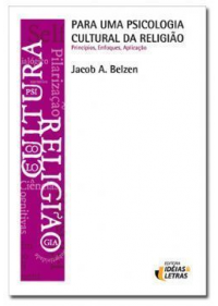Para Uma Psicologia Cultural Da Religião – Princípios, Enfoques, Aplicação