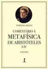 Comentário A Metafísica De Aristóteles I – Iv – Vol I