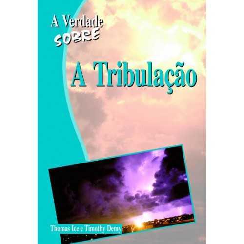 A Verdade Sobre – A Tribulação