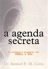 A Agenda Secreta – O Verdadeiro Propósito Dos Ovnis E Ets