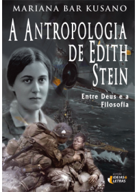 A Antropologia De Edith Stein – Entre Deus E A Filosofia