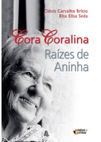 Cora Coralina- Raízes De Aninha