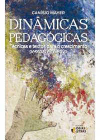 Dinâmicas Pedagógicas – Técnicas Textos Para O Crescimento Pessoal E Coletivo