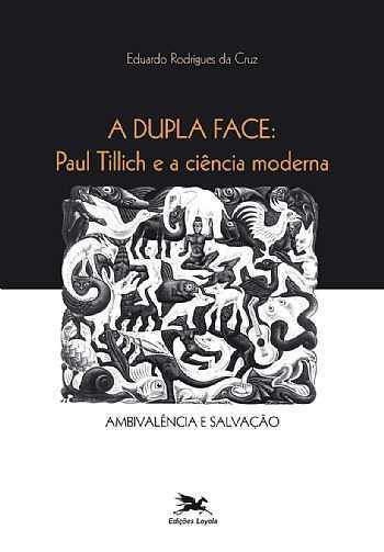 A Dupla Face – Paul Tillich E A Ciência Moderna