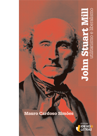 John Stuart Mill – Utilitarismo E Liberalismo