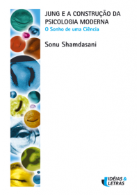 Jung E A Construção Da Psicologia Moderna – O Sonho Da Uma Ciência