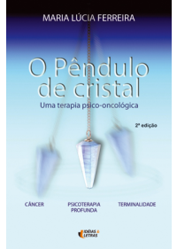 O Pêndulo De Cristal – Uma Terapia Pscico – Oncológica