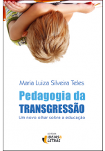 Pedagogia Da Transgressão – Um Novo Olhar Sobre A Educação