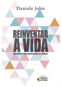 Reinventar A Vida – Narrativa E Ressignificação Na Análise