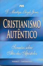 Cristianismo Autentico – Sermões Atos Volume 2