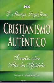 Cristianismo autentico – Sermões Atos Volume 3