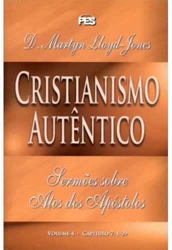 Cristianismo Autentico – Sermões Atos Volume 4