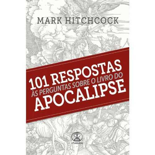 101 Respostas Ás Perguntas Sobre O Livro De Apocalipse