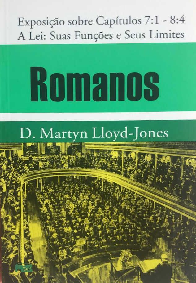 Exposição De Romanos: Capítulo 7:1 – 8:4 – A Lei : Suas Funções